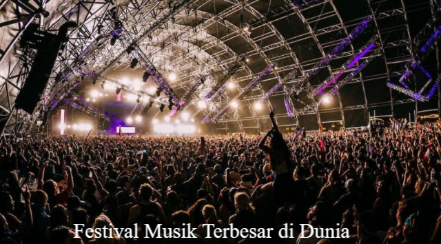 5 Daftar Festival Musik Terbesar di Dunia